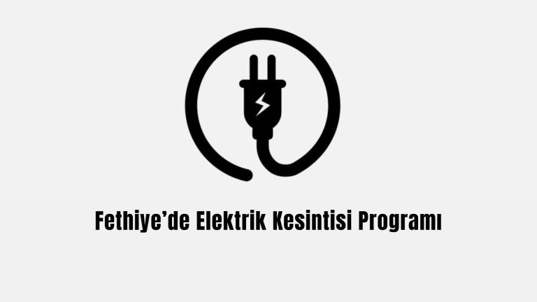 İşte 22.04.2025 Fethiye'de Elektrik Kesintisi Yaşanacak Haberi
