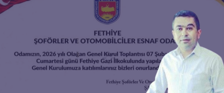 İşte Fethiye Şoförler ve Otomobilciler Esnaf Odası Olağan Genel Kurulu 7 Şubat’ta Yapılacak haberi
