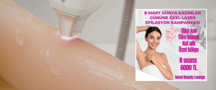 İşte Seval Beauty Lounge’dan 8 Mart’a Özel Lazer Epilasyon Fırsatı! haberi